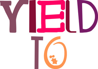 Yield To Typography Illustration for Poster, Infographic, Brochure, Postcard 