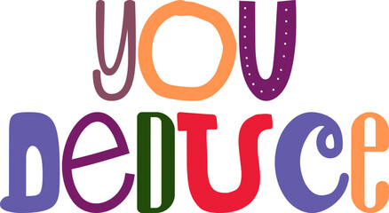 You Deduce Calligraphy Illustration for Gift Card, Postcard , Mug Design, Banner