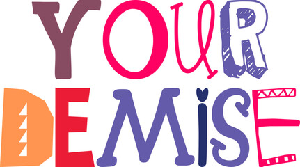 Your Demise Typography Illustration for Gift Card, Label, Flyer, Newsletter