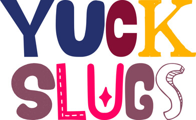 Yuck Slugs Typography Illustration for Poster, Presentation , Flyer, Book Cover