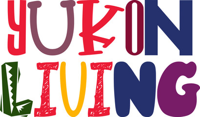 Yukon Living Hand Lettering Illustration for Postcard , Label, Motion Graphics, Newsletter