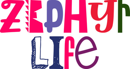 Zephyr Life Hand Lettering Illustration for Banner, Brochure, Poster, Mug Design
