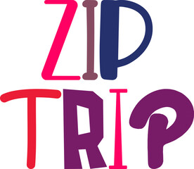 Zip Trip Typography Illustration for Stationery, Magazine, Gift Card, Mug Design