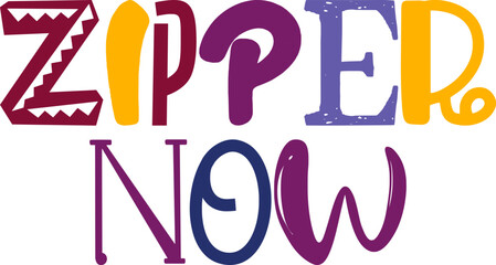 Zipper Now Calligraphy Illustration for Postcard , Poster, Sticker , Infographic