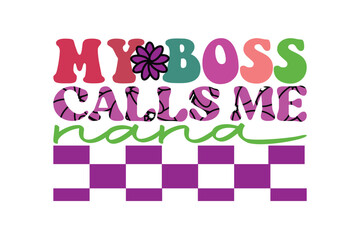 my boss calls me nana