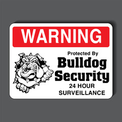Beware Of Dog Sign. 24 Hour Surveillance Sign: Warning - Protected By Bulldog Security. Eps10 vector illustration.