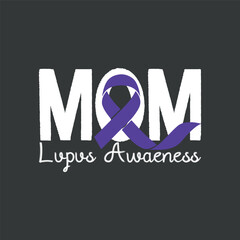 mom Lupus Awareness, Purple Ribbon, mom gifts, Lupus Warrior, SLE T-Shirt design vector, LUPUS AWARENESS, tie dye, Lupus Warrior 