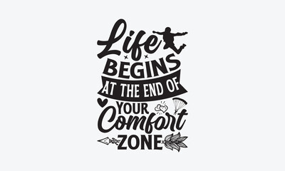 Life Begins At The End Of Your Comfort Zone - Skydiving T-Shirt Design, Modern calligraphy, Cut Files for Cricut Svg, Typography Vector for poster, banner,flyer and mug.
