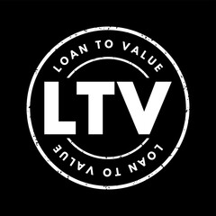 LTV Loan to Value - ratio of a loan to the value of an asset purchased, acronym text stamp
