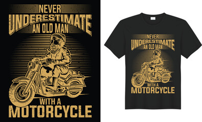 Motorbike vector t-shirt design. NEVER UNDERESTIMATE AN OLD MAN WITH A MOTORCYCLE