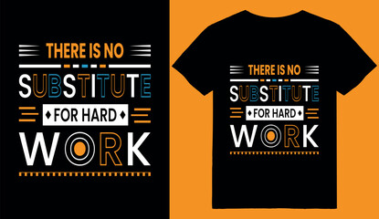 There is no substitute for hard work typography t shirt design