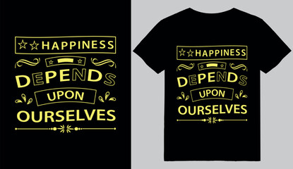 Happiness depends upon ourselves typography t shirt  premium vector