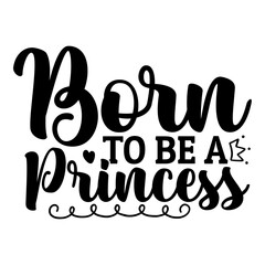 Born to be a princess svg