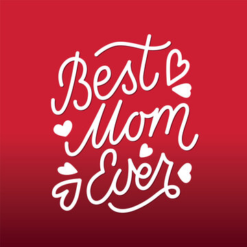 Best Mom Ever handwritten text. Hand lettering typography, modern brush calligraphy with hearts. Script monoline design for poster, greeting card, banner, print. Happy Mother's Day holiday