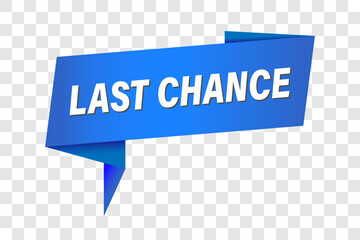 Last chance sign. Last chance banner, tag or label. Last chance pop up or speech bubble. The item on sale. Vector