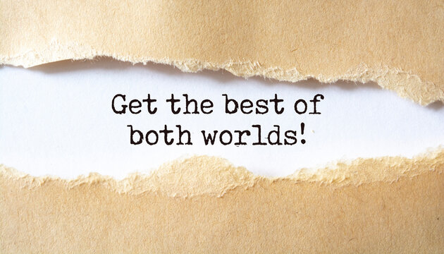 Get the best of both worlds