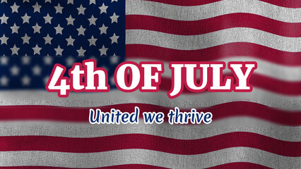 United we thrive and 4th of July text for freedom