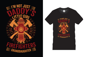 I'm not just daddy's little girl i'm a firefighter granddaughter Trendy, Classic,vintage, joystick vector tamplate.stylish t-shirt design,firefighter t-shirt design ready for prints,poster’s and mug.