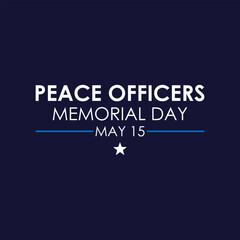 peace officers memorial day slogan, typography graphic design, vektor illustration, for t-shirt, background, web background, poster and more.