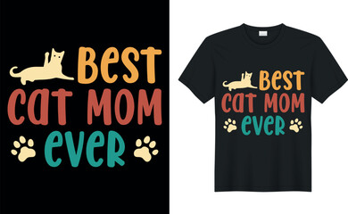 best cat mom ever Quote Style Art T-shirt Design. Lettering, Cat T-shirt, Poster, Banner, Sticker, Mug, Vector Template Illustration, Quote Design. For Man, Woman and Child.