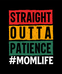 Straight outta patience mom life tshirt design