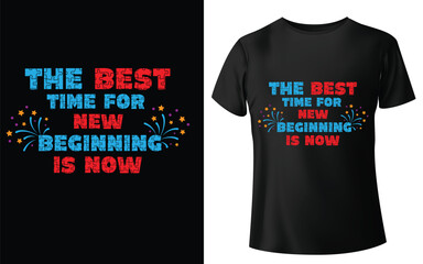 The Best Time For New Beginning Is Now Typographic Tshirt Design - T-shirt Design For Print Eps Vector.eps