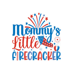 Mommy's little firecracker - Independence Day July 4 lettering design illustration eps file