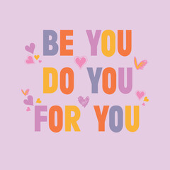 Cute, doodle, retro heart, cartoon drawings and positive quote slogan text design. For fashion graphics, kids t shirt, sweatshirt, stickers