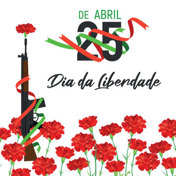 A festive composition for the Freedom Day of Portugal. A red carnation is inserted into the barrel of the rifle. A symbol of Victory and Revolution. Translation of the text: April 25. Freedom Day