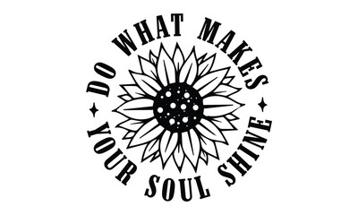  Do what makes your soul shine  SVG craft design.