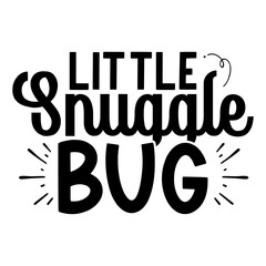 Little snuggle bug svg