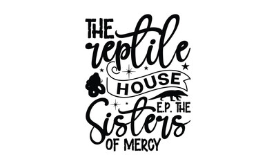the reptile house e.p. the sisters of mercy - reptiles T shirt design, silhouette Svg, High resolution vectors print for apparel clothing ,eps 10