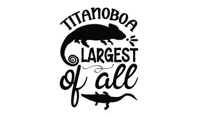 titanoboa largest of all - reptiles T shirt design, silhouette Svg, High resolution vectors print for apparel clothing ,eps 10