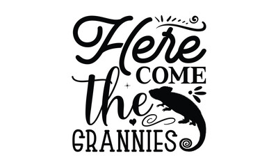 here come the grannies - reptiles T shirt design, silhouette Svg, High resolution vectors print for apparel clothing ,eps 10