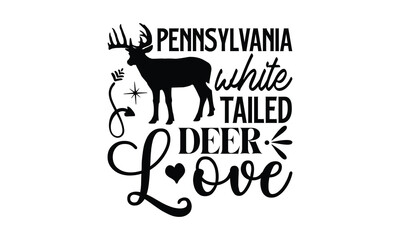 pennsylvania white tailed deer love - reptiles T shirt design, silhouette Svg, High resolution vectors print for apparel clothing ,eps 10