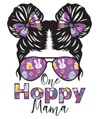 One Hoppy Mama, Messy Bun Easter Shirt, Easter Mom, Happy Easter, Shirt Print Template Svg