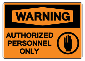Warning Authorized Personnel Only Symbol Sign,Vector Illustration, Isolate On White Background Label. EPS10