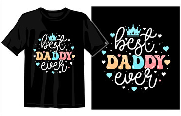 Best Daddy ever, fathers day t shirt design vector, dad t shirt design, papa graphic tshirt design, dad svg design, colorful fathers day lettering t shirt