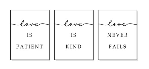 Love is patient, love is kind, love fails. Bible, religious vector quote. Typography christian print poster. Modern frame. Wall art sign for bedroom, wall decor. Set of 3 print.