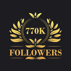 770K Followers celebration design. Luxurious 770K Followers logo for social media followers