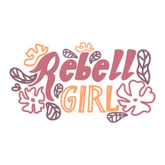 Rebel girl vector hand drawn quote lettering.