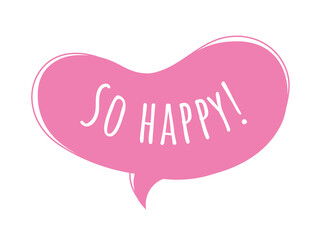 Speech bubble so happy. Pink cloud with text and exclamation mark. Design element for comics. Dialogue and communication. Template, layout and mock up. Cartoon flat vector illustration