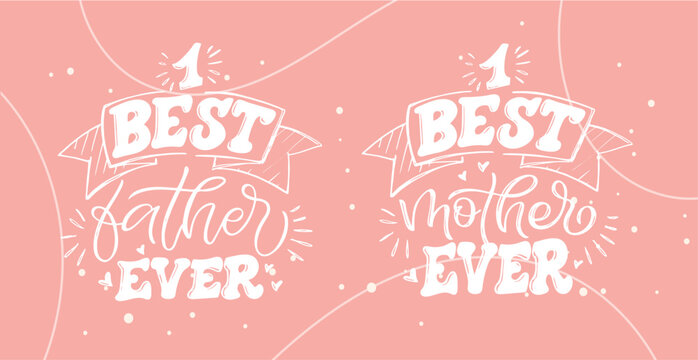 Best mother Father ever - lettering label for t-shirt design, mug print. Happy Mothers Day - cute lettering postcard. Happy Fathers day. 
