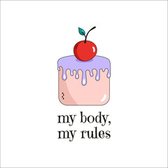 Symbol of feminism Cupcake, Cake with lettering My bode, My rules. Women's Rights Day. International Women's Day. White background