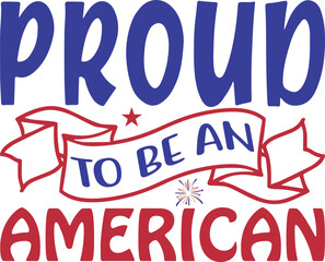 Proud to be an american 4th of July typography Designs for Clothing and Accessories
