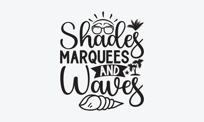 Shades marquees and waves - Summer SVG Design, Modern calligraphy, Vector illustration with hand drawn lettering, posters, banners, cards, mugs, Notebooks, white background.