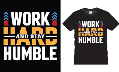 Work hard and stay humble Motivational modern typography t-shirt design quote