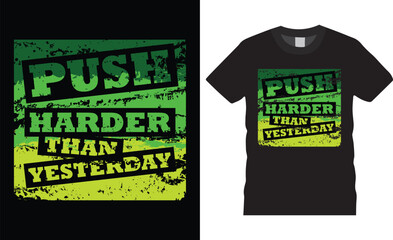 Push harder than yesterday gym motivational modern typography trendy t-shirt design inspirational fitness lover t shirt design quote