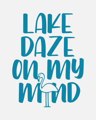 Lake Daze On My Mind tropical Lake quote flamingo retro colorful typographic art on white background
