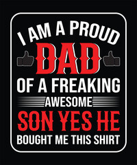 I'm a proud dad of a freaking awesome daughter. yes, she bought me this shirt